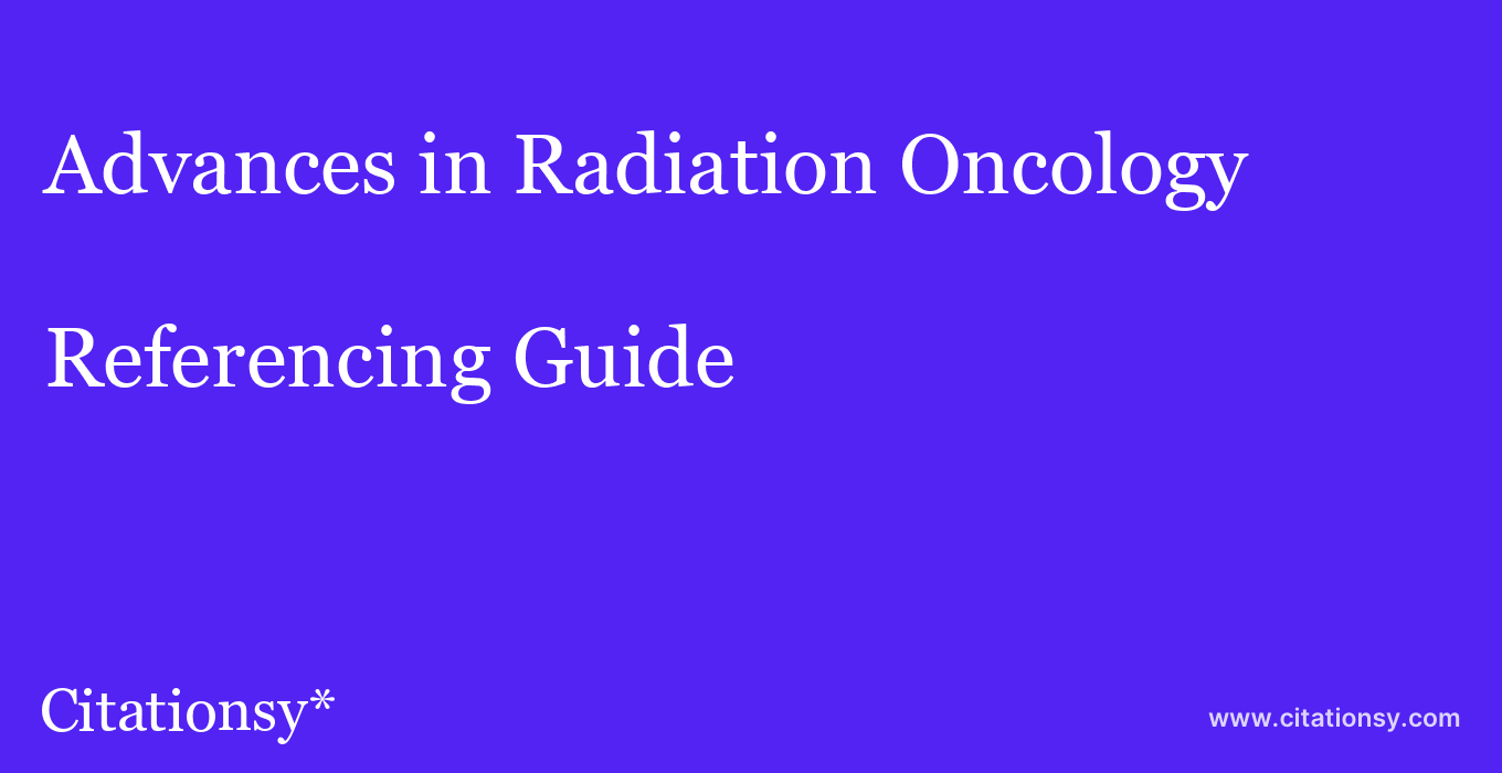 cite Advances in Radiation Oncology  — Referencing Guide